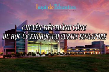Du học Singapore – Chuyển tiếp thành công du học Úc khi học tại Curtin Singapore
