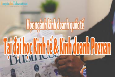 Du học Ba Lan ngành kinh doanh quốc tế tại trường đại học Kinh tế  và kinh doanh Poznan