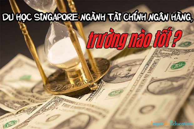 du-hoc-singapore-nganh-tai-chinh-ngan-hang-truong-nao-tot