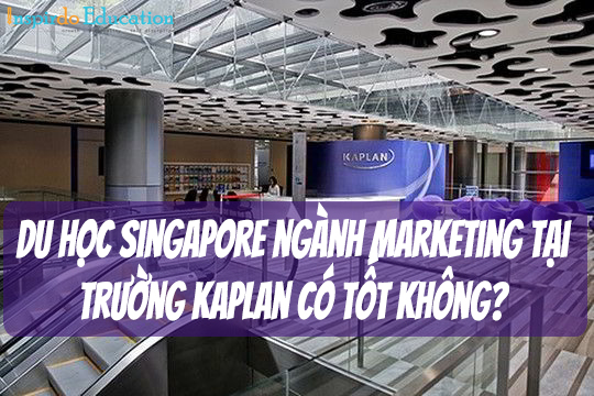 hoc_marketing_tai_truong_kaplan_co_tot_hay_khong