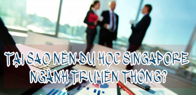 tai_sao_nen_hoc_truyen_thong_tai_singapore