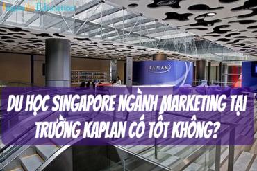 Du học Singapore ngành Marketing tại trường Kaplan có tốt không?