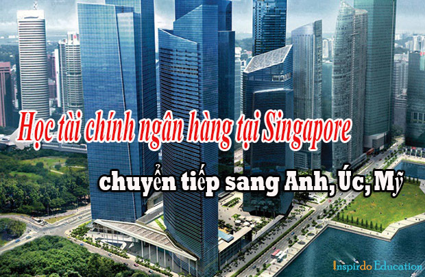 du-hoc-singapore-nganh-tai-chinh-ngan-hang-co-de-chuyen-tiep-sang-anh-uc-my