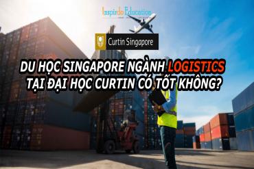 Du học Singapore ngành Logistics tại Đại học Curtin có tốt không?