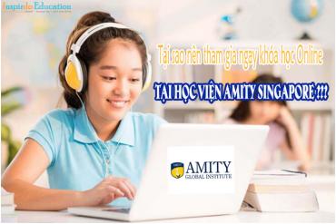 Tại sao nên tham gia ngay khóa học Online tại học viện Amity Singapore?