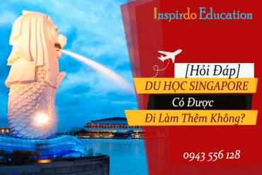 [Hỏi Đáp] Du học Singapore có được đi làm thêm không?