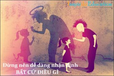 Đừng nên dễ dàng nhận định bất cứ điều gì