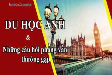 Du học Anh & những câu hỏi phỏng vấn thường gặp