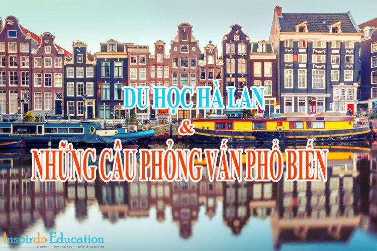 nhung-cau-hoi-phong-van-du-hoc-ha-lan_1