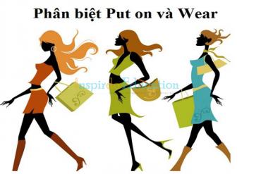 Phân biệt Put on và Wear