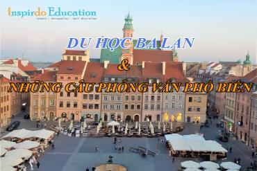 Du học Ba Lan – Những câu hỏi phỏng vấn thường gặp