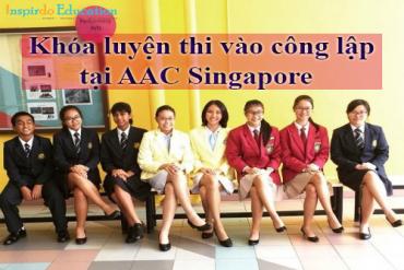 Khóa luyện thi vào công lập tại AAC Singapore – Để con luôn đam mê với việc học và học tập tốt hơn
